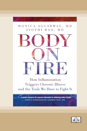 Body on Fire: How Inflammation Triggers Chronic Illness and the Tools We Have to Fight It [Dyslexic Edition] von ReadHowYouWant